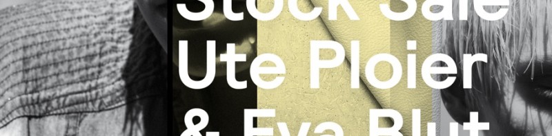 Stock Sale: Ute Ploier & Eva Blut